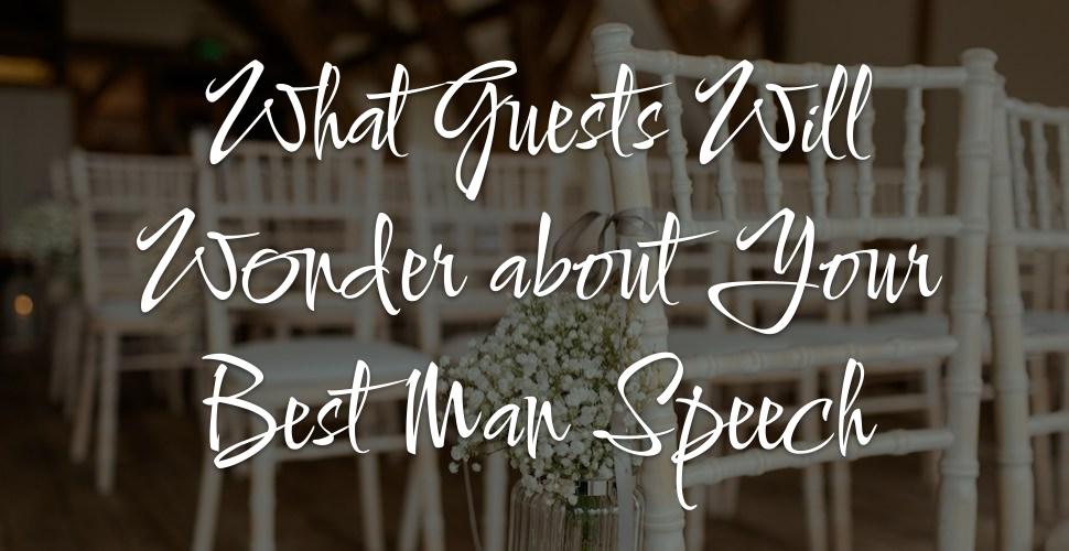 5 Things Guests Will Wonder About Your Best Man Speech
