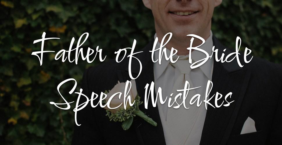 Father of the Bride Speech Mistakes! 5 Great Ways to Really Screw It Up