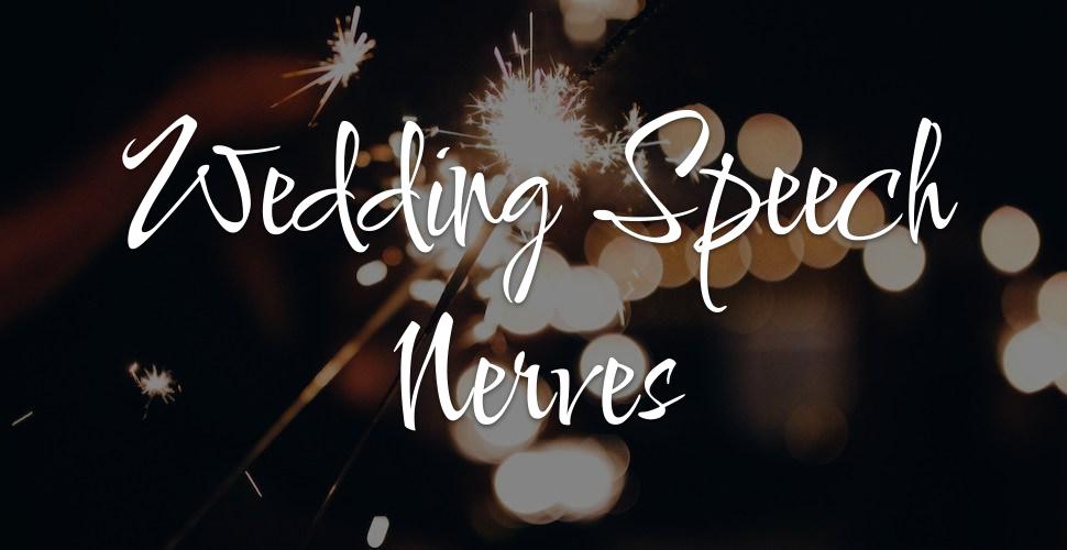 6 Common Causes of Wedding Speech Nerves (And How To Beat Them)